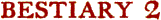Bestiary 2
